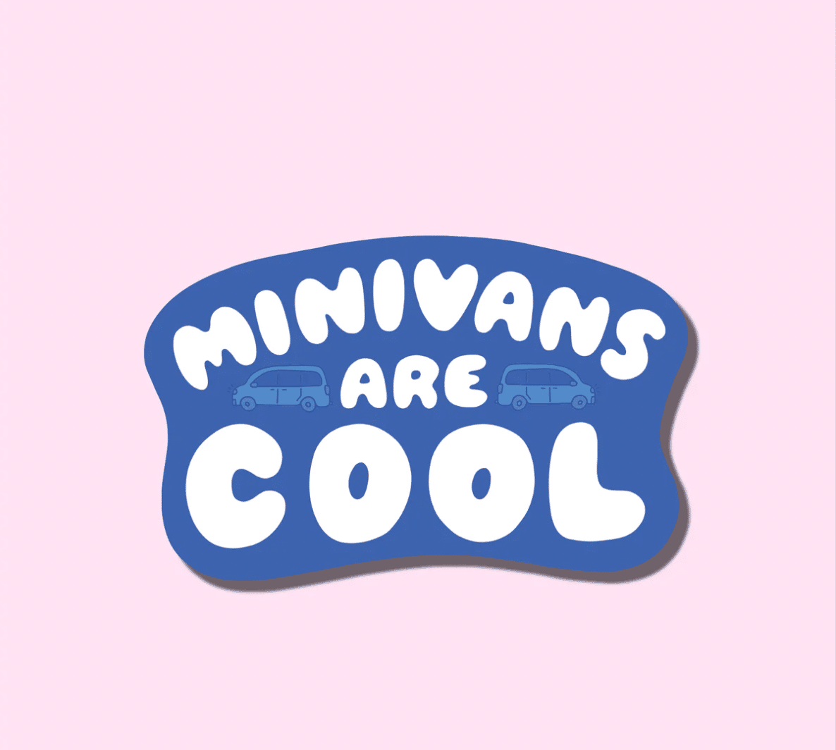 Pink background and blue sticker that says Mini Vans are Cool